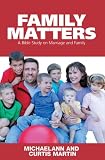 Family Matters: A Bible Study on Marriage and Family