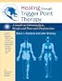 Healing through Trigger Point Therapy: A Guide to Fibromyalgia, Myofascial Pain and Dysfunction