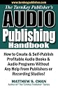 The TurnKey Publisher's Audio Publishing Handbook: How to Create & Self-Publish Profitable Audio Books & Audio Programs Without Any Help From Publishers or Recording Studios!