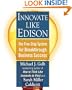 Innovate Like Edison: The Five-Step System for Breakthrough Business Success