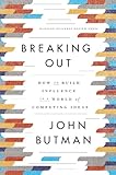 Breaking out : how to build influence in a world of competing ideas