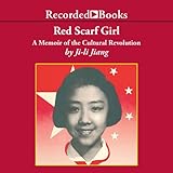 Red Scarf Girl: A Memoir of the Cultural Revolution Red Scarf Girl: A Memoir of the Cultural Revolution