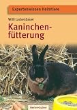 Kaninchenfütterung: Tiergerecht - naturnah - wirtschaftlich