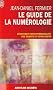 Le guide de la num�rologie - D�couvrez votre personnalit�, vos talents et votre destin