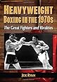 Heavyweight Boxing in the 1970s: The Great Fighters and Rivalries