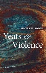 Yeats and Violence (The Clarendon Lectures in English 2008)