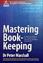 Mastering Book-keeping: A Complete Guide to the Principles and Practice of Business Accounting