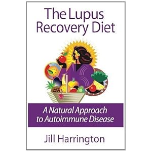 The Lupus Recovery Diet: A Natural Approach to Autoimmune Disease by Harrington, Jill 2nd (second) Edition (1/1/2013)