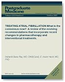 TREATING ATRIAL FIBRILLATION: What is the consensus now? A review of the evolving recommendations that incorporate recent changes in pharmacotherapy and ... treatments. (Postgraduate Medicine)
