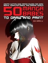 50 Manga Babes to Draw and Paint: Create Cutting Edge Manga Figures for Comic Books, Computer Games, and Graphic Novels (Barron's Educational)