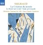 Milhaud: La Cr�ation du monde; Le boeuf sur le toit; Suite proven�ale
