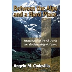Between the Alps and a Hard Place - Angelo M. Codevilla