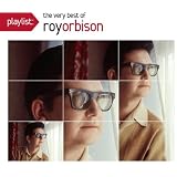 Playlist: The Very Best Of Roy Orbison