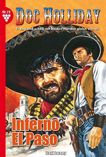 Doc Holliday 19 - Western: Inferno El Paso (German Edition)