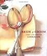 The Bride & Groom First and Forever Cookbook