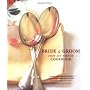 Bride & Groom: First & Forever Cookbook by Sara Corpening Whiteford