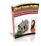 The Real Estate Profits: Insiders Scoop To Making A Fortune In Real Estate Investing!  AAA+++