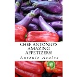 Chef Antonio's Amazing Appetizers!