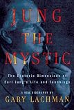 Jung the Mystic: The Esoteric Dimensions of Carl Jung's Life and Teachings