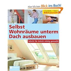 Selbst Wohnr�ume unterm Dach ausbauen: Schritt f�r Schritt richtig gemacht. Mit Profi- und Sicherheitstipps