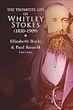 The tripartite life of Whitley Stokes (1830-1909)