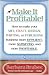Make It Profitable!: How to Make Your Art, Craft, Design, Writing or Publishing Business More Efficient, More Satisfying, and MORE PROFITABLE