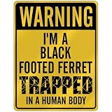 New " Warning I Am Black-Footed Ferret Trapped In A Human Body " Parking Sign Animals