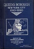 Queens Borough, New York City, 1910-1920; the borough of homes and industry, a descriptive and illustrated book setting forth its wonderful growth and development in commerce, industry and homes