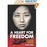 BUY : A Heart for Freedom: The Remarkable Journey of a Young Dissident, Her Daring Escape, and Her Quest to Free China's Daughters