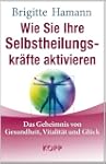 Wie Sie Ihre Selbstheilungskr�fte akt...