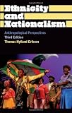 Ethnicity and Nationalism: Anthropological Perspectives: Third Edition (Anthropology, Culture and Society)