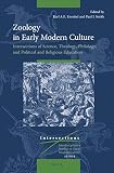 Zoology in early modern culture : intersections of science, theology, philology, and political and religious education