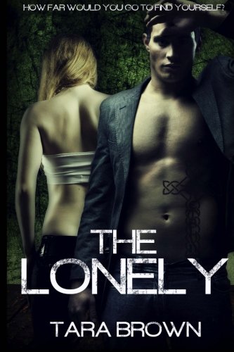 The Lonely by Tara Brown The Lonely by Tara Brown