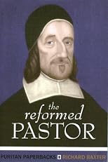 The Reformed Pastor: A Pattern for Personal Growth and Ministry (Classics of Faith and Devotion)