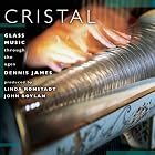 Cristal: Glass Music Through The Ages by armonica/cristal baschet Dennis James, Emerson String Quartet, David August von Apell, Garry Eister, and Gabriel Faure
