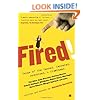 Fired!: Tales of the Canned, Canceled, Downsized, and Dismissed