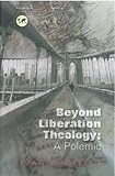 Beyond liberation theology : a polemic