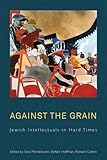 Against the grain : Jewish intellectuals in hard times