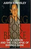 Going For Broke: Nick Leeson And The Collapse Of Barings Bank