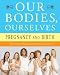   - Our Bodies, Ourselves: Pregnancy and Birth