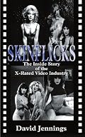 Skinflicks: The Inside Story of the X-Rated Video Industry