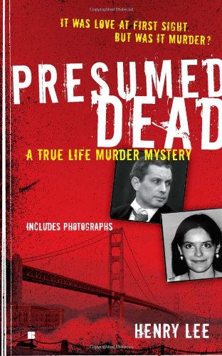 Presumed Dead: A True Life Murder Mystery (Berkley True Crime), by Henry Lee