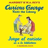 Curious George Visits the Library/Jorge el curioso va a la biblioteca (bilingual edition)