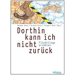 Dorthin kann ich nicht zur�ck: Fl�chtlinge erz�hlen