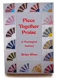 Piece together praise : a theological journey