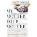 My Mother, Your Mother: Embracing "Slow Medicine," the Compassionate Approach to Caring for Your Aging Loved Ones