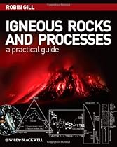 Igneous Rocks and Processes: A Practical Guide
