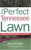 The Perfect Tennessee Lawn: Attaining and Maintaining the Lawn You Want (Creating and Maintaining the Perfect Lawn)