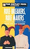 The Motley Fool Rule Breakers, Rule Makers: The Foolish Guide to Picking Shares