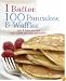 1 Batter = 100 Pancakes and Waffles (Love Food)